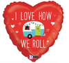 18" Love How We Roll Camper